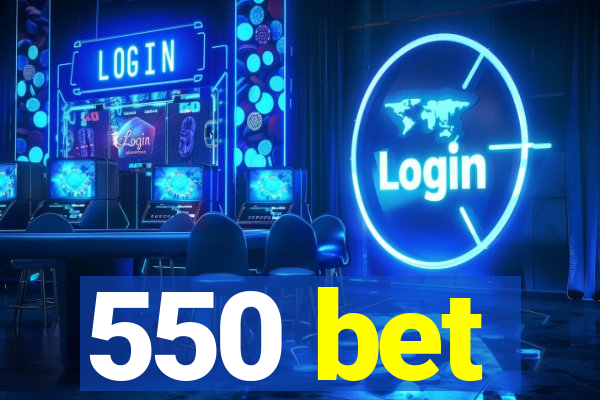 550 bet